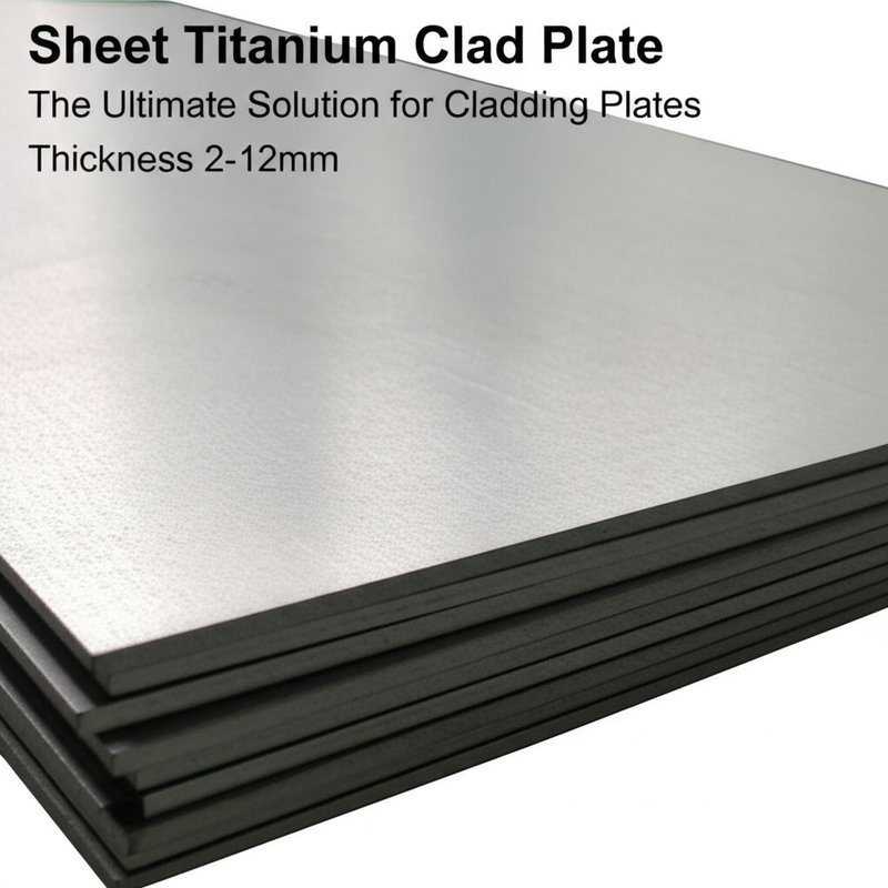 Sheet Titanium Clad Plate The Ultimate Solution for Cladding Plates Thickness 2-12mm
